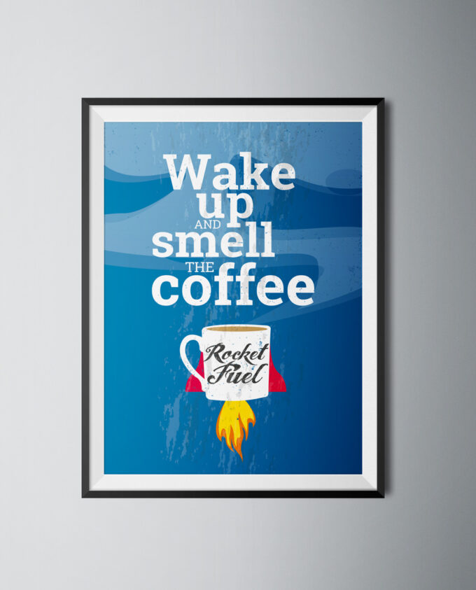 Wake Up and Smell the Coffee Poster Printa Wake Up and Smell the Coffee Poster Print