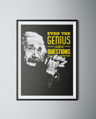 Even The Genius Ask Questions poster print